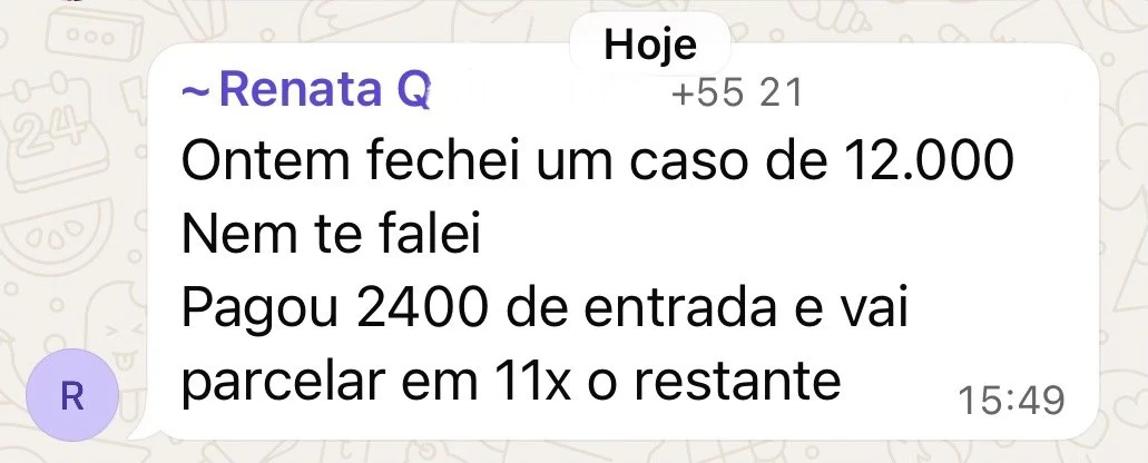 Conversa de WhatsApp: Renata fechou um caso de 12.000 com 2.400 de entrada